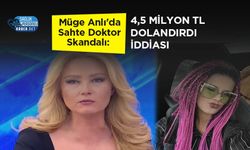 Müge Anlı'da Sahte Doktor Skandalı: 4,5 Milyon TL Dolandırdı İddiası
