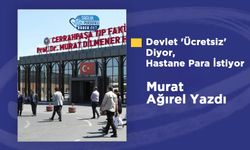 Devlet 'Ücretsiz' Diyor, Hastane Para İstiyor