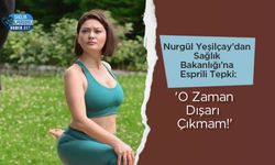 Nurgül Yeşilçay’dan Sağlık Bakanlığı’na Esprili Tepki: 'O Zaman Dışarı Çıkmam!'