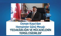 Osman Kaya’dan Hemşireler Günü Mesajı: ‘Fedakârlığın ve Mücadelenin Temsilcisidirler’