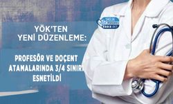 YÖK’ten Yeni Düzenleme: Profesör ve Doçent Atamalarında 3/4 Sınırı Esnetildi