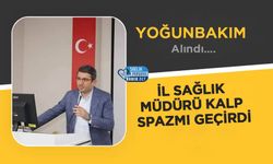 İl Sağlık Müdürü Kalp Spazmı Geçirdi