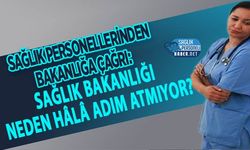 Sağlık Personellerinden Bakanlığa Çağrı: Sağlık Bakanlığı Neden Hâlâ Adım Atmıyor?