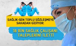 Sağlık-Sen Toplu Sözleşmeye Sahadan Gidiyor: 18 Bin Sağlık Çalışanı Taleplerini İletti