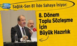 Sağlık-Sen 81 İlde Sahaya İniyor: 8. Dönem Toplu Sözleşme İçin Büyük Hazırlık