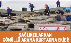 Sağlıkçılardan Gönüllü Arama Kurtarma Ekibi!