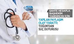 Sahte Hesapla Başhekim Yardımcısı İçin Yapılan Paylaşım Olay Yarattı: Toğun’dan Suç Duyurusu