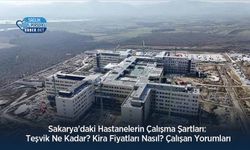 Sakarya'daki Hastanelerin Çalışma Şartları: Teşvik Ne Kadar? Kira Fiyatları Nasıl? Çalışan Yorumları