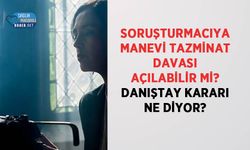 Soruşturmacıya Manevi Tazminat Davası Açılabilir mi? Danıştay Kararı Ne Diyor?