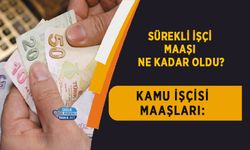 Kamu İşçisi Maaşları: Sürekli İşçi Maaşı Ne Kadar Oldu?