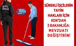 Sürekli İşçilerin Tayin Hakları İçin KDK'dan 3 Bakanlığa: Mevzuatı Değiştirin!