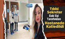 Tıbbi Sekreter Eski Eşi Tarafından Hastanede Katledildi