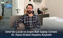 İzmir’de Çocuk ve Ergen Ruh Sağlığı Uzmanı Dr. Harun Erdem Hayatını Kaybetti