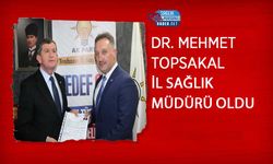 Dr. Mehmet Topsakal İl Sağlık Müdürü Oldu