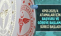 KPSS 2025/4 Atamaları İçin Başvuru ve Göreve Başlama Süreci Başladı