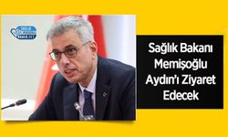 Sağlık Bakanı Memişoğlu Aydın’ı Ziyaret Edecek