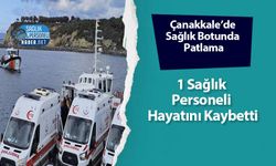 Çanakkale’de Sağlık Botunda Patlama: 1 Sağlık Personeli Hayatını Kaybetti