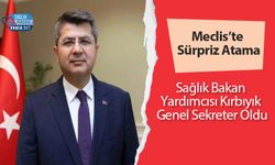 Meclis’te Sürpriz Atama: Sağlık Bakan Yardımcısı Kırbıyık Genel Sekreter Oldu