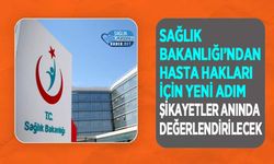 Sağlık Bakanlığı’ndan Hasta Hakları İçin Yeni Adım: Şikayetler Anında Değerlendirilecek