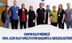 Van’ın Kalp Merkezi 1000. Açık Kalp Ameliyatını Başarıyla Gerçekleştirdi