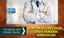 Yargıtay’dan Emsal Karar: Doktor Suçsuz Değil, Dava Yeniden Görülecek!