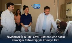 Zayıflamak İçin Bitki Çayı Tüketen Genç Kadın Karaciğer Yetmezliğiyle Komaya Girdi