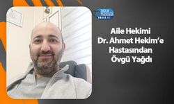 Aile Hekimi Dr. Ahmet Hekim’e Hastasından Övgü Yağdı