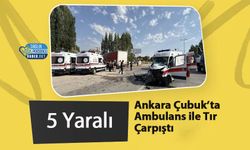 Ankara Çubuk’ta Ambulans ile Tır Çarpıştı: 5 Yaralı