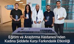 Eğitim ve Araştırma Hastanesi’nden Kadına Şiddete Karşı Farkındalık Etkinliği