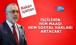 Bakan Işıkhan: İşçilerin Hem Maaşı Hem Sosyal Hakları Artacak!
