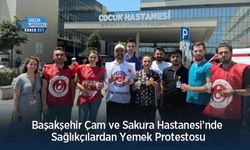 Başakşehir Çam ve Sakura Hastanesi’nde Sağlıkçılardan Yemek Protestosu