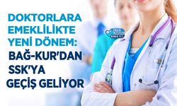 Doktorlara Emeklilikte Yeni Dönem: Bağ-Kur'dan SSK'ya Geçiş Geliyor