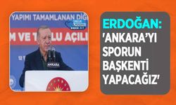 Erdoğan: 'Ankara’yı Sporun Başkenti Yapacağız'