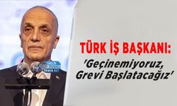 TÜRK-İŞ Başkanı Ergün Atalay: 'Geçinemiyoruz, Grevi Başlatacağız'