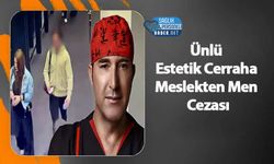 Ünlü Estetik Cerraha Meslekten Men Cezası