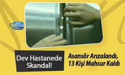 Dev Hastanede Skandal! Asansör Arızalandı, 13 Kişi Mahsur Kaldı