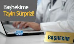 Başhekime Tayin Sürprizi!