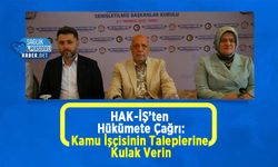 HAK-İŞ’ten Hükümete Çağrı: Kamu İşçisinin Taleplerine Kulak Verin