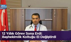 12 Yıllık Görev Sona Erdi: Başhekimlik Koltuğu El Değiştirdi
