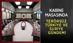 Kabine Masasında Terörsüz Türkiye ve Suriye Gündemi