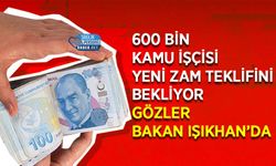 600 Bin Kamu İşçisi Yeni Zam Teklifini Bekliyor: Gözler Bakan Işıkhan’da