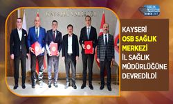 Kayseri OSB Sağlık Merkezi İl Sağlık Müdürlüğüne Devredildi