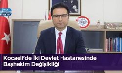 Kocaeli’de İki Devlet Hastanesinde Başhekim Değişikliği