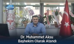 Dr. Muhammet Aksu Başhekim Olarak Atandı