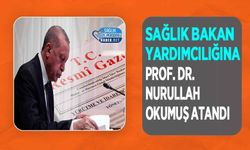 Sağlık Bakan Yardımcılığına Prof. Dr. Nurullah Okumuş Atandı