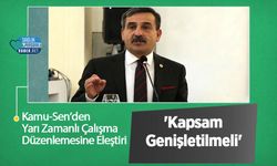 Kamu-Sen’den Yarı Zamanlı Çalışma Düzenlemesine Eleştiri: 'Kapsam Genişletilmeli'
