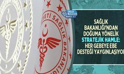 Sağlık Bakanlığı'ndan Doğuma Yönelik Stratejik Hamle: Her Gebeye Ebe Desteği Yaygınlaşıyor