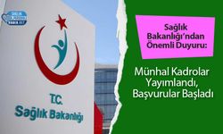 Sağlık Bakanlığı’ndan Önemli Duyuru: Münhal Kadrolar Yayımlandı, Başvurular Başladı