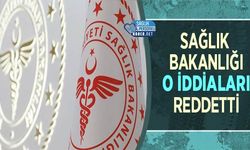 Sağlık Bakanlığı O İddiaları Reddetti