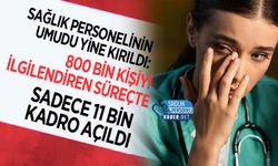 Sağlık Personelinin Umudu Yine Kırıldı: 800 Bin Kişiyi İlgilendiren Süreçte Sadece 11 Bin Kadro Açıldı